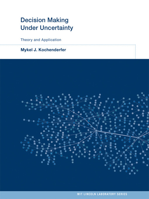 Title details for Decision Making Under Uncertainty by Mykel J. Kochenderfer - Available